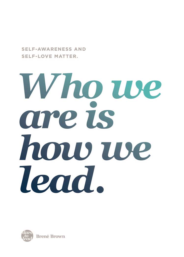 Who we are is how we lead. Brené Brown