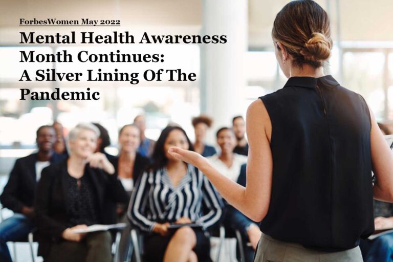 ForbesWomen May2022 - Mental Health Awareness Month Continues: A Silver Lining Of The Pandemic