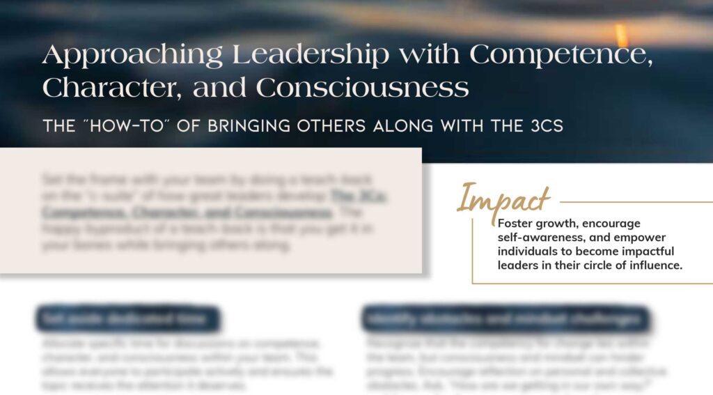 Approaching Leadership with Competence, Character, and Consciousness The “how-to” of bringing others along with the 3Cs