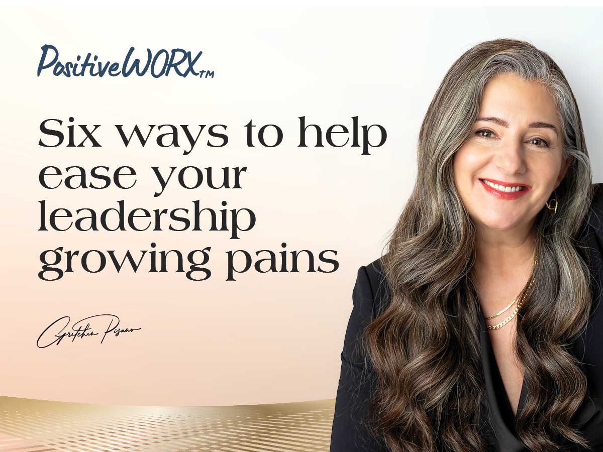 Six ways to help ease your leadership growing pains