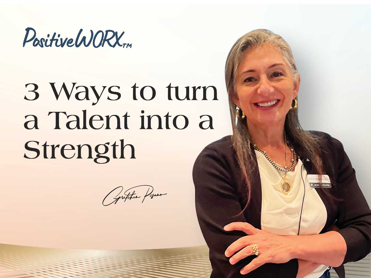 3 Ways to turn a Talent into a Strength